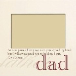 Let your dad know that you will always need him no matter what. Our personalized As Time Passes frame makes a great gift for Fathers Day, a special birthday or a gift to give to dad on your wedding day.