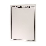 Our My Notes Personalized Dry Erase Board is the perfect gift for any student especially the college bound students, teachers, nurse stations, etc.! Perfect for leaving notes at your dorm room. Includes FREE Personalization Measures 9"x 12.5" Dry Erase Marker Included Easy Mounting Accessories Included Our Dry Erase Board is a high gloss .25" thick tempered hardboard wall sign. This 9" x 12.5" board will arrive with plastic peel and stick hangers for easy mounting. Comes with a black dry erase maker. Personalize your dry erase board with any name.