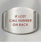 Designed to help reunite a lost child with his or parent, this hypo-allergenic stainless steel plaque features the words If Lost Call Number on Back laser engraved and colored in red. The design bracelet is made of nylon and polyester, features a snap-lock clasp, and works with the plaques shown below. Adjustable -- fits sizes from 4 inches to 8 inches. Hand washable. Strap tucks inside bracelet.