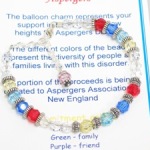 The balloon charm represents your support in helping reach new heights for Asperger Disease. A dangle bead hangs at the end of the bracelet to show your support significance. Choose your support color. Pink = parent, Green = Family, Purple = Friend, Blue = Support 